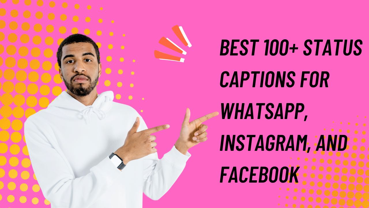 100+ Best Status Captions for WhatsApp, Instagram, and Facebook (2025 ...